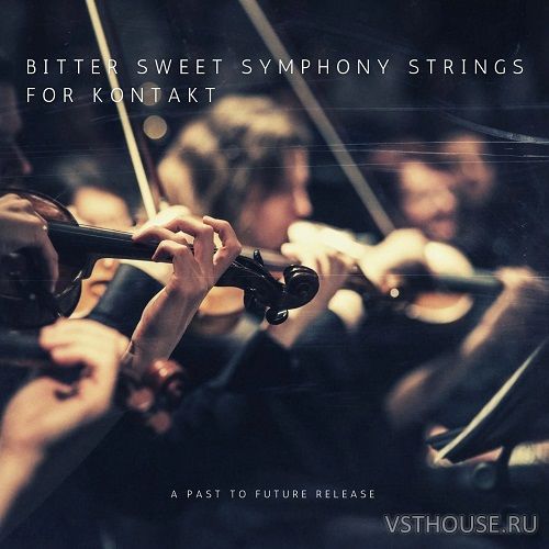 Past to Future Reverbs - Bitter Sweet Strings (KONTAKT)