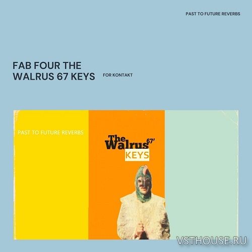 Past to Future Reverbs - Fab Four The Walrus '67 Keys (KONTAKT)