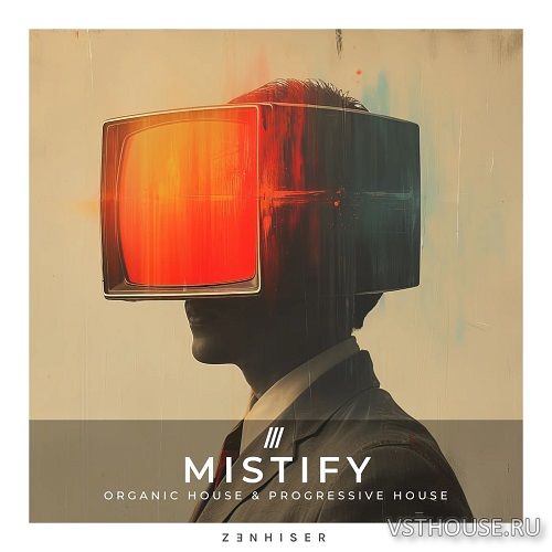 Zenhiser - Mistify - Organic House & Progressive House (WAV)