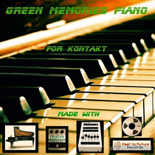 Past to Future Reverbs - Green Memories Piano (KONTAKT)