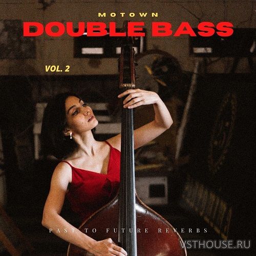 Past to Future Reverbs - Motown Double Bass Vol. 2 (KONTAKT)