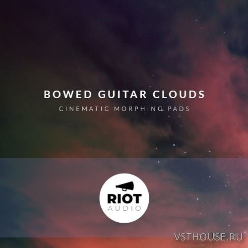 Riot Audio - Bowed Guitar Clouds (KONTAKT)