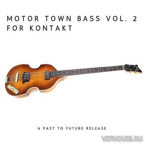 Past to Future Reverbs - Motor Town Bass Vol. 2 (KONTAKT)