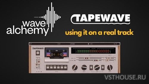 Wave Alchemy - Tapewave v1.0.0 VST3, AAX х64 [R2R]