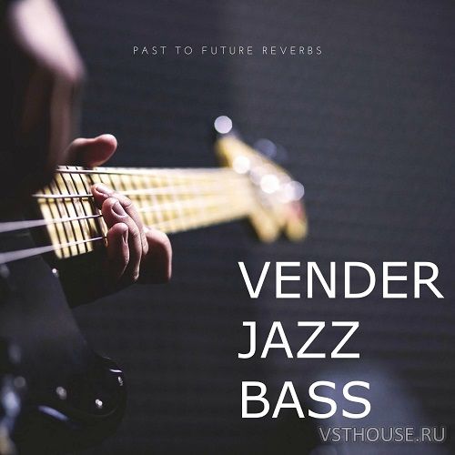 Past to Future Reverbs - Vender Jazz Bass (KONTAKT)