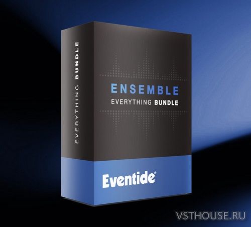 Eventide - Ensemble Bundle v2.20.0 VST, VST3, AAX x64 [13.11.2024] R2R