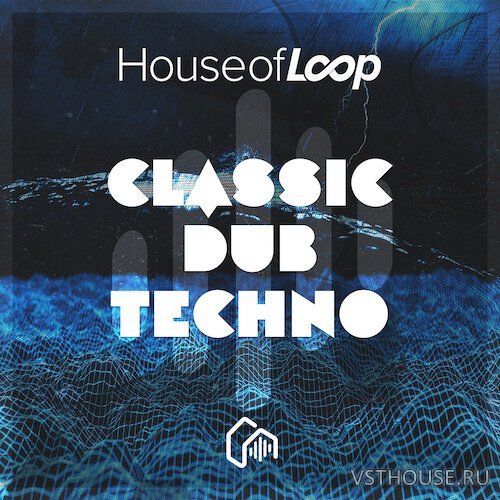 House Of Loop - Classic Dub Techno (AIFF, REX2, WAV, BATTERY, EXS24,