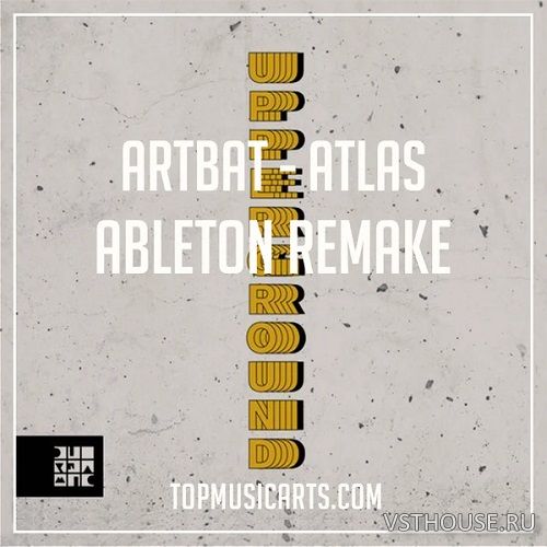 Top Music Arts - ARTBAT Atlas [Ableton Remake] (WAV, Ableton Project)