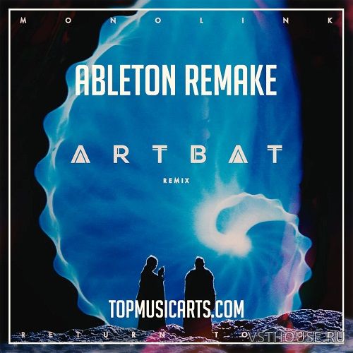 Top Music Arts - Monolink - Return To Oz [Ableton Remake]
