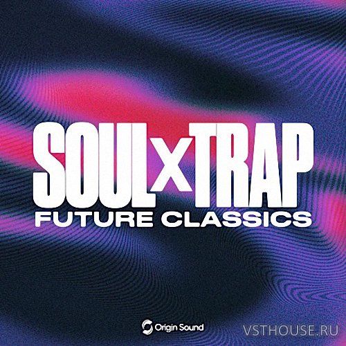 Origin Sound - Soul x Trap - Future Classics (WAV)