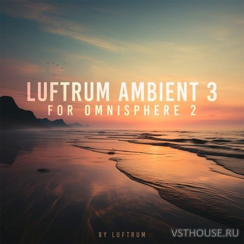Luftrum - Ambient 3 for Omnisphere 2 (OMNISPHERE 2)