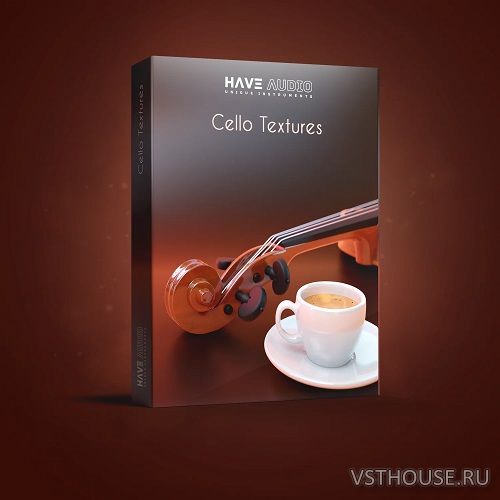 Have Audio - Cello Textures Double Espresso Bundle (KONTAKT)