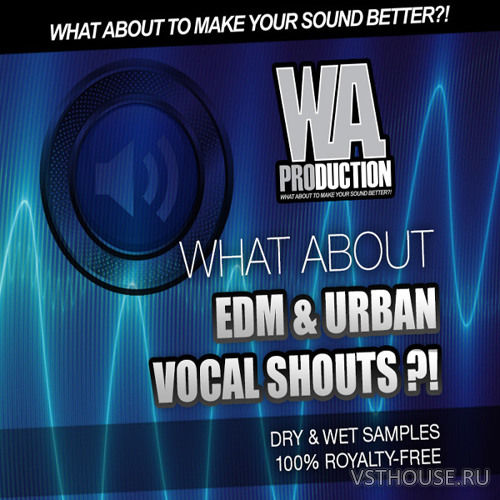 W. A. Production - What About - EDM & Urban Vocal Shouts (WAV)