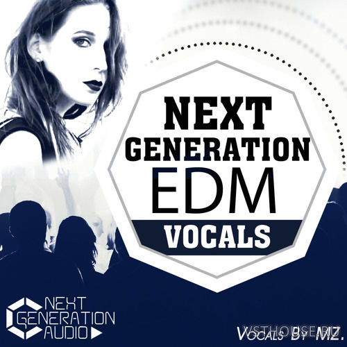 Next Generation Audio - Next Generation EDM Vocals (MiDi, MP3, WAV)
