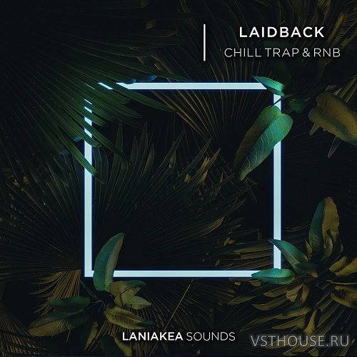 Laniakea Sounds - Laidback Chill Trap & RnB (WAV)