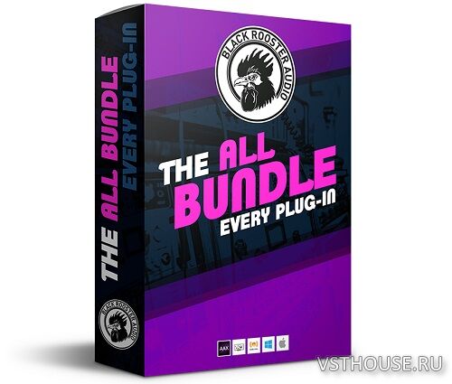 Black Rooster Audio - The ALL Bundle v3.0.0 VST, VST3, AAX х64