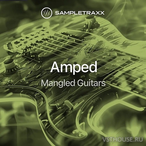 Sampletraxx - Amped Mangled Guitars (KONTAKT)