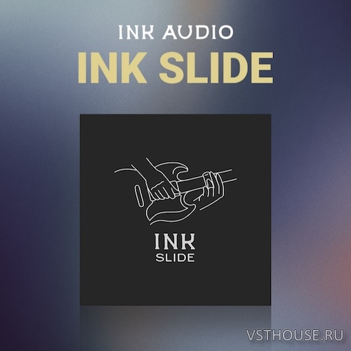 Ink Audio - Ink Slide (KONTAKT)