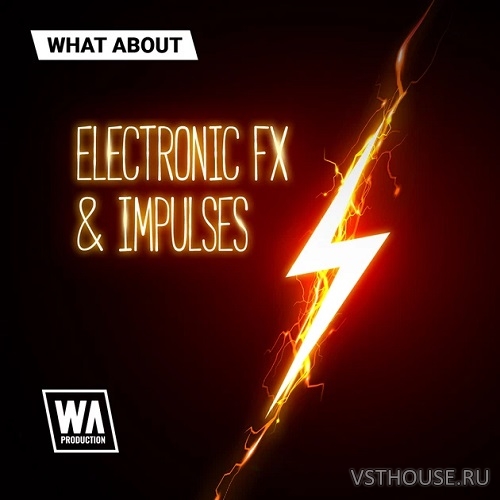 W. A. Production - What About Electronic FX & Impulses (WAV)