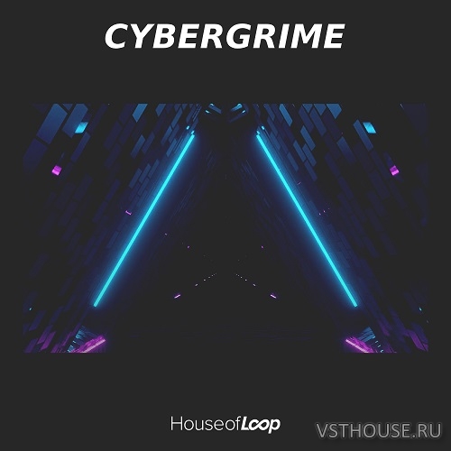 House Of Loop - Cybergrime (MiDi, WAV, Serum presets)