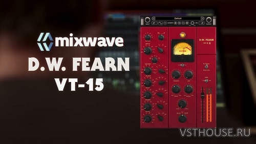 MixWave - DW Fearn VT-15 v1.0.0 VST3, AAX х64 [R2R]