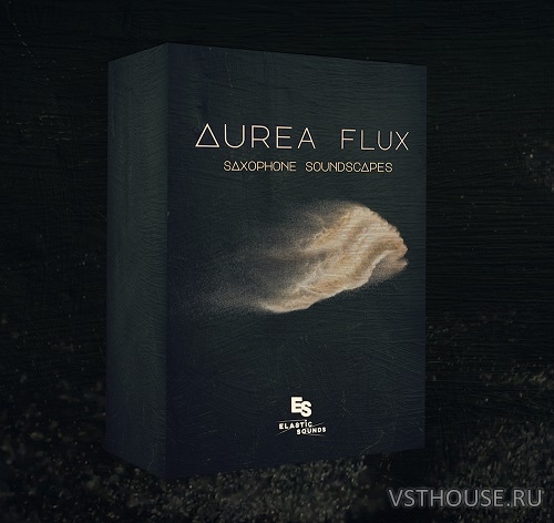Elastic Sounds - Aurea Flux (KONTAKT) Elastic Sounds - Aurea Flux (KONTAKT)