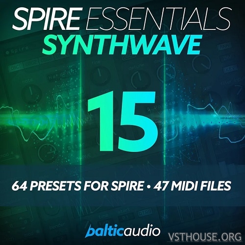 Baltic Audio - Spire Essentials Vol.15 - Synthwave Baltic Audio - Spire Essentials Vol.15 - Synthwave