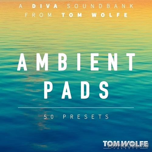 Tom Wolfe - Ambient Pads for U-he Diva (SYNTH PRESET) Tom Wolfe - Ambient Pads for U-he Diva (SYNTH PRESET)