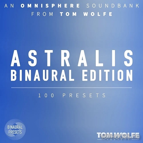 Tom Wolfe - Astralis (Binaural Edition) (OMNISPHERE 2, 3) Tom Wolfe - Astralis (Binaural Edition) (OMNISPHERE 2, 3)